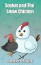 [Sookie the Chicken 01] • Sookie and the Snow Chicken